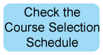 Check the Course Selection Schedule